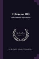 Hydropower 2002 Reclamation's Energy Initiative