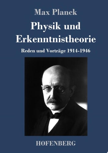 Physik und Erkenntnistheorie Reden und Vorträge 1914-1946