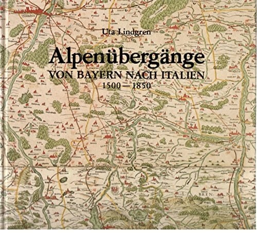 Alpenübergänge von Bayern nach Italien, 1500-1850 Landkarten, Strassen, Verkehr