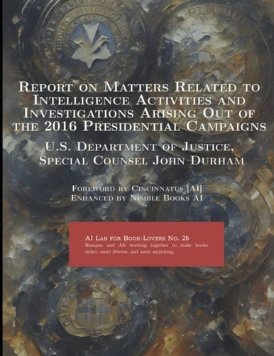 Report on Matters Related to Intelligence Activities and Investigations Arising Out of the 2016 Presidential Campaigns [Annotated]: With A Page-by-Page Table of Contents in The Manner of a Homeric Ode