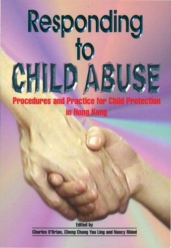 Responding to Child Abuse Procedures and Practice for Child Protection in Hong Kong