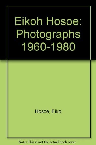 Eikoh Hosoe Photographs 1960-1980