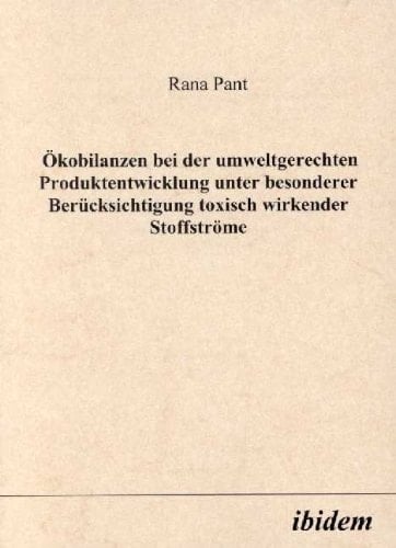 Ökobilanzen bei der umweltgerechten Produktentwicklung unter besonderer Berücksichtigung toxisch wirkender Stoffströme