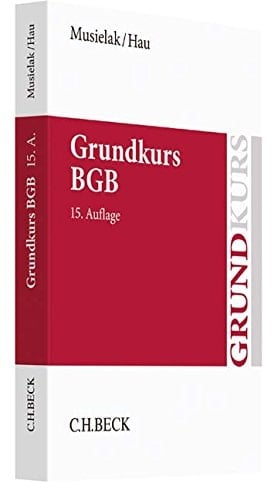Grundkurs BGB eine Darstellung zur Vermittlung von Grundlagenwissen im bürgerlichen Recht mit Fällen und Fragen zur Lern- und Verständniskontrolle sowie mit Übungsklausuren