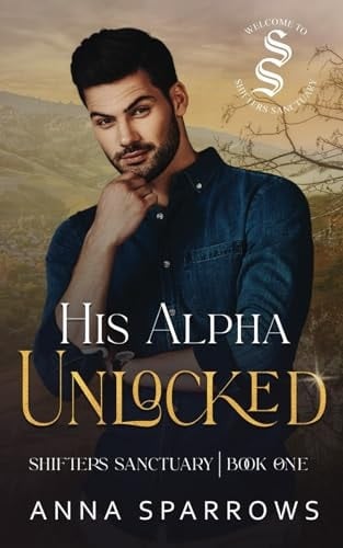 His Alpha Unlocked: An Omegaverse Shifter Mpreg Romance (Shifters Sanctuary)