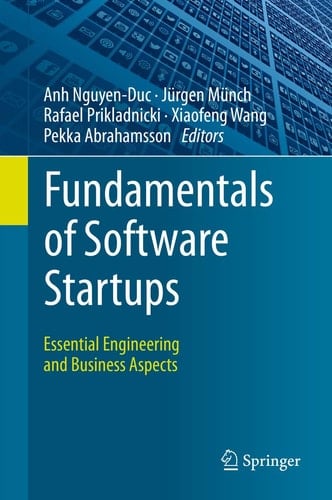 Fundamentals of Software Startups Essential Engineering and Business Aspects