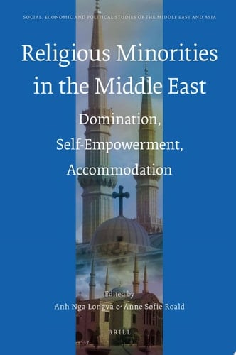 Religious Minorities in the Middle East Domination, Self-Empowerment, Accommodation