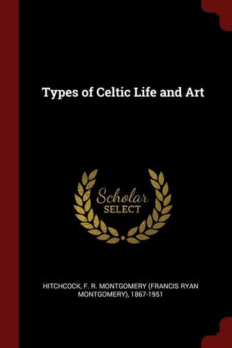 Types of Celtic Life and Art
