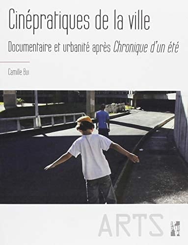 Cinépratiques de la ville documentaire et urbanité après Chronique d'un été