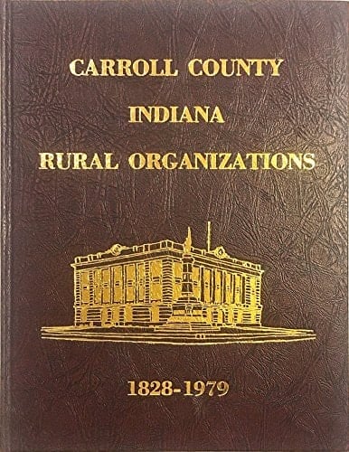 Carroll County, Indiana, Rural Organizations, 1828-1979: History