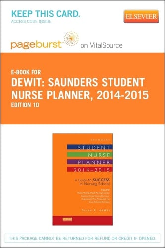 Saunders Student Nurse Planner, 2014-2015 - Elsevier eBook on VitalSource (Retail Access Card): A Guide to Success in Nursing School