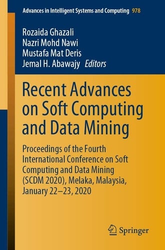 Recent Advances on Soft Computing and Data Mining Proceedings of the Fourth International Conference on Soft Computing and Data Mining (SCDM 2020), Melaka, Malaysia, January 22–23, 2020