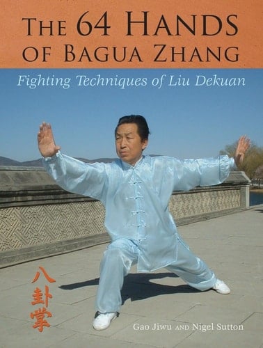 The 64 Hands of Bagua Zhang Fighting Techniques of Liu Dekuan