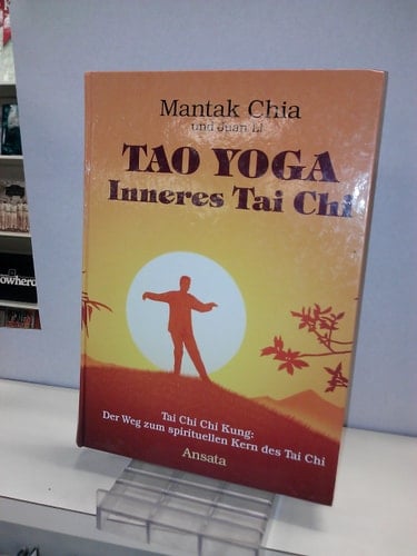 Tao Yoga inneres Tai Chi Tai Chi Chi Kung: der Weg zum spirituellen Kern des Tai Chi