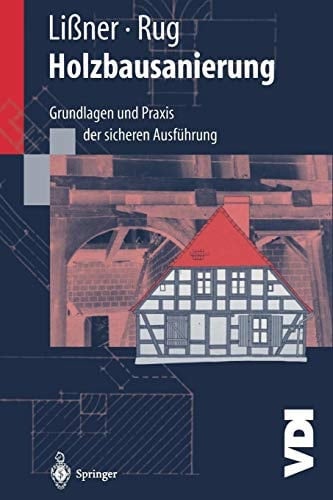 Holzbausanierung Grundlagen und Praxis der sicheren Ausführung