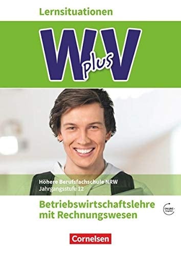 W plus V - Betriebswirtschaftslehre mit Rechnungswesen Jahrgangsstufe 12 / Hans-Peter von den Bergen [und weitere]