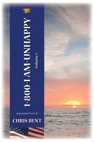 1-800-I-AM-UNHAPPY(TM) - Volume 1 A Former Navy Seal's Inspirational, Spiritual, Straight-Talking, Sometimes Irreverent, Often Humorous Path of Self-Discovery