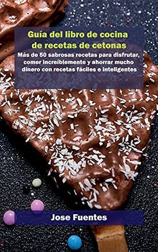 Guía de recetas de gofres Keto Más de 50 sabrosas recetas para disfrutar, comer increíblemente y ahorrar mucho dinero con recetas fáciles e inteligentes