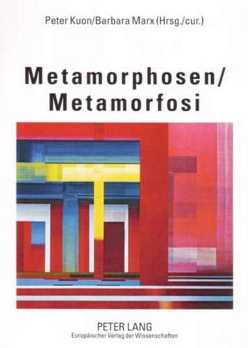 Metamorphosen- Metamorfosi: Akten der 6. Jahrestagung des Deutschen Italianistenverbandes DIV – Fachverband Italienisch in Wissenschaft und Unterricht ... Italienis (German and Italian Edition)