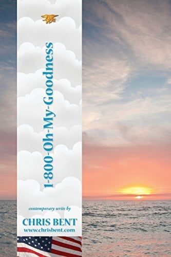 1-800-Oh-my-goodness (tm) A Former Navy SEAL's Inspirational, Spiritual, Straight-Talking, Humorous Look at Modern Day Issues Shaping Our World's Future