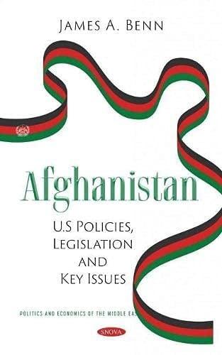 Afghanistan U.S Policies, Legislation and Key Issues