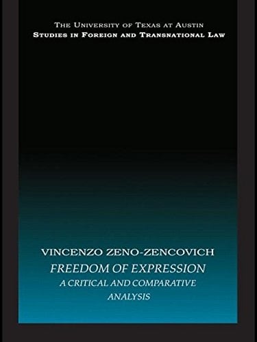 Freedom of Expression: A critical and comparative analysis (UT Austin Studies in Foreign and Transnational Law)