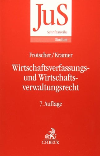 Wirtschaftsverfassungs- und Wirtschaftsverwaltungsrecht eine systematische Einführung anhand von Grundfällen