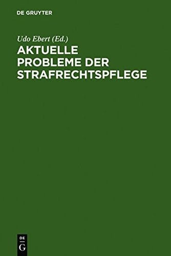 Aktuelle Probleme Der Strafrechtspflege (German Edition)