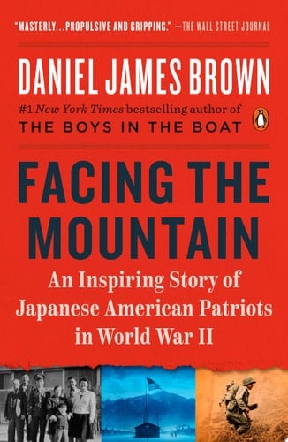 Facing the Mountain An Inspiring Story of Japanese American Patriots in World War II