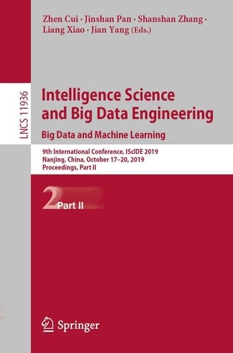 Intelligence Science and Big Data Engineering. Big Data and Machine Learning 9th International Conference, IScIDE 2019, Nanjing, China, October 17–20, 2019, Proceedings, Part II