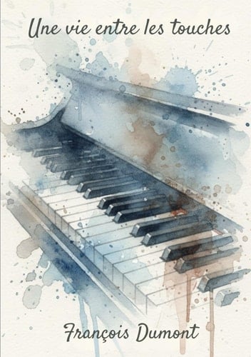 Une vie entre les touches (French Edition)