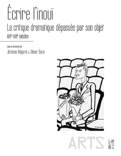 Ecrire l'inouï La critique dramatique dépassée par son objet XIXe-XXIe siècles