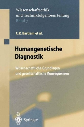 Humangenetische Diagnostik Wissenschaftliche Grundlagen und gesellschaftliche Konsequenzen