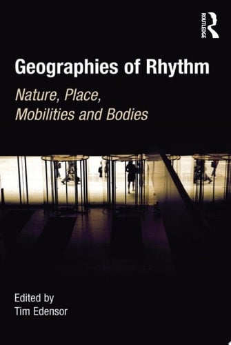 Geographies of Rhythm Nature, Place, Mobilities and Bodies
