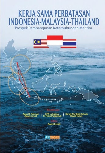 KERJA SAMA PERBATASAN INDONESIA-MALAYSIA-THAILAND – Prospek Pembangunan Keterhubungan Maritim