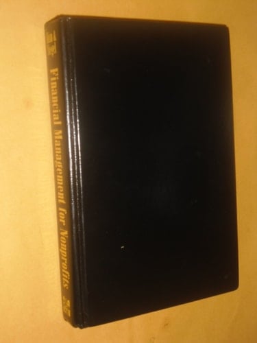 Financial Management for Nonprofits: The Complete Guide to Maximizing Resources and Managing Assets