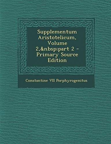 Supplementum Aristotelicum, Volume 2, Part 2 - Primary Source Edition