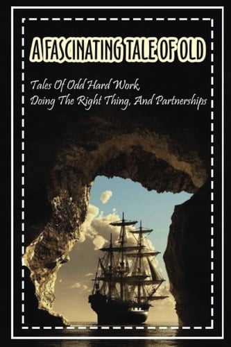 A Fascinating Tale Of Old Tales Of Odd Hard Work, Doing The Right Thing, And Partnerships