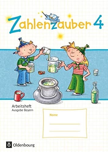 Zahlenzauber Arbeitsheft für die Grundschule / erarbeitet von Bettina Betz (Gröbenzell) [und 10 weiteren]