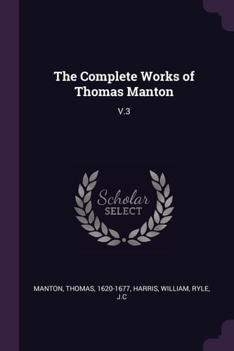 The Complete Works of Thomas Manton V. 3