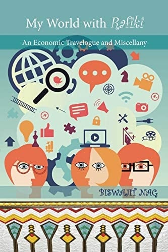 My World with Rafiki An Economic Travelogue and Miscellany