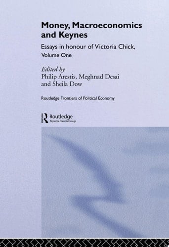 Money, Macroeconomics and Keynes Essays in Honour of Victoria Chick, Volume 1