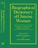 Biographical Dictionary of Chinese Women Antiquity Through Sui 1600 B. C. E. - 618 C. E.