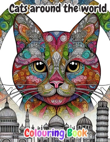 Colouring Book - Cats Around The World: Relaxing Coloring Adventure Around the World with Cats