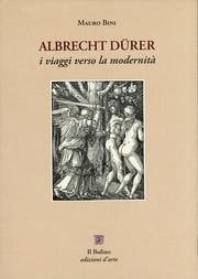 Albrecht Dürer i viaggi verso la modernità