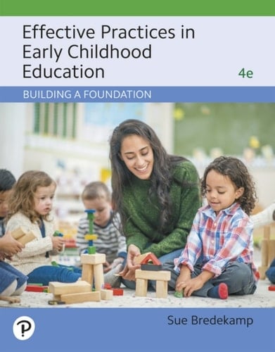 Effective Practices in Early Childhood Education: Building a Foundation (Pearson+)