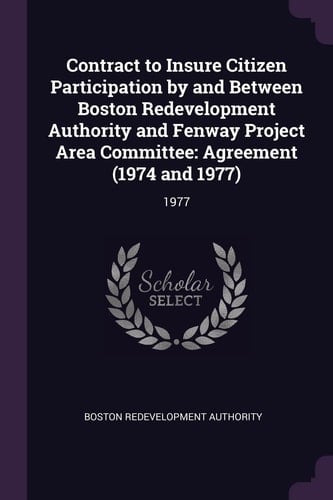 Contract to Insure Citizen Participation by and Between Boston Redevelopment Authority and Fenway Project Area Committee Agreement (1974 And 1977): 1977
