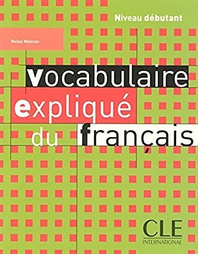 Vocabulaire expliqué du français - Niveau débutant - Livre (French Edition)