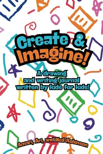 Create & Imagine - A Drawing and Writing Journal Written by Kids for Kids!