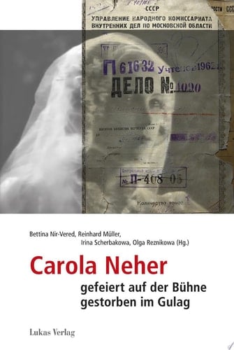 Carola Neher - gefeiert auf der Bühne, gestorben im Gulag Kontexte eines Jahrhundertschicksals